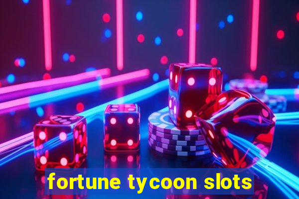 fortune tycoon slots